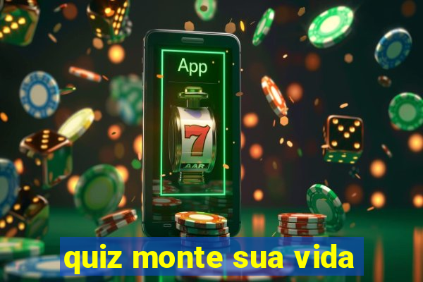 quiz monte sua vida